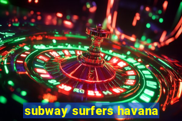 subway surfers havana